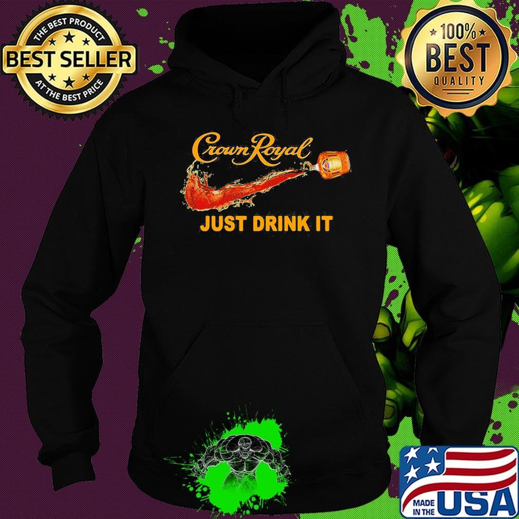 Crown royal wine nike just drink it s Hoodie Crown royal wine nike just drink it s Hoodie