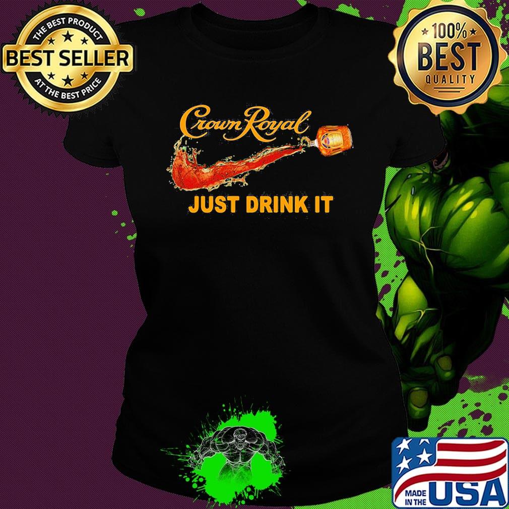 Crown royal wine nike just drink it s Ladies tee Crown royal wine nike just drink it s Ladies tee