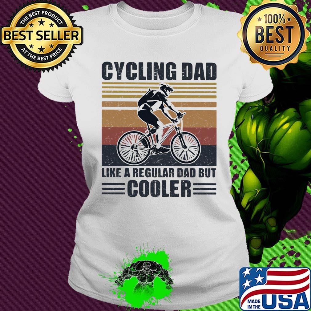 Cycling dad like a regular dad but cooler vintage retro s Ladies tee Cycling dad like a regular dad but cooler vintage retro s Ladies tee