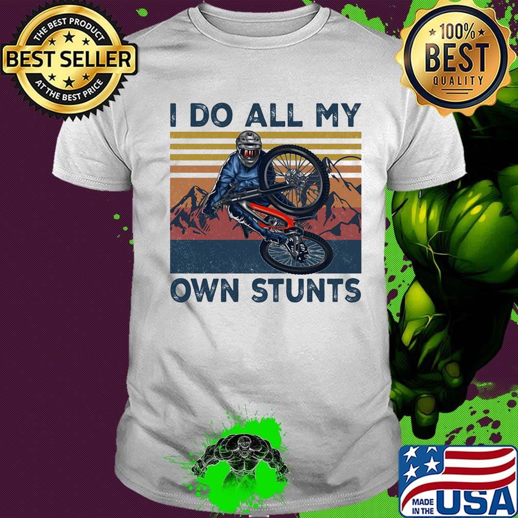 Cycling I Do All My Own Stunts vintage retro shirt