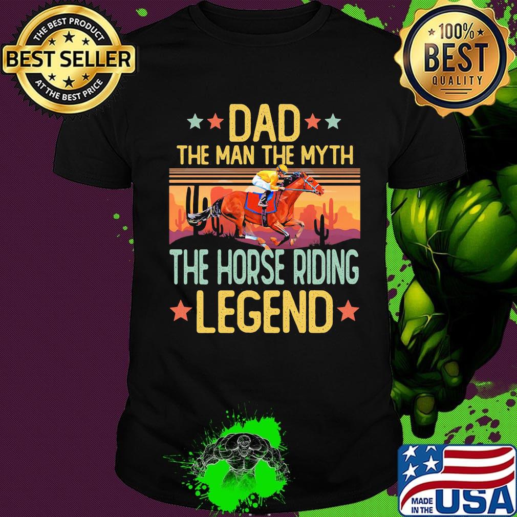 Dad the man the myth the horse riding legend happy father's day stars vintage retro shirt