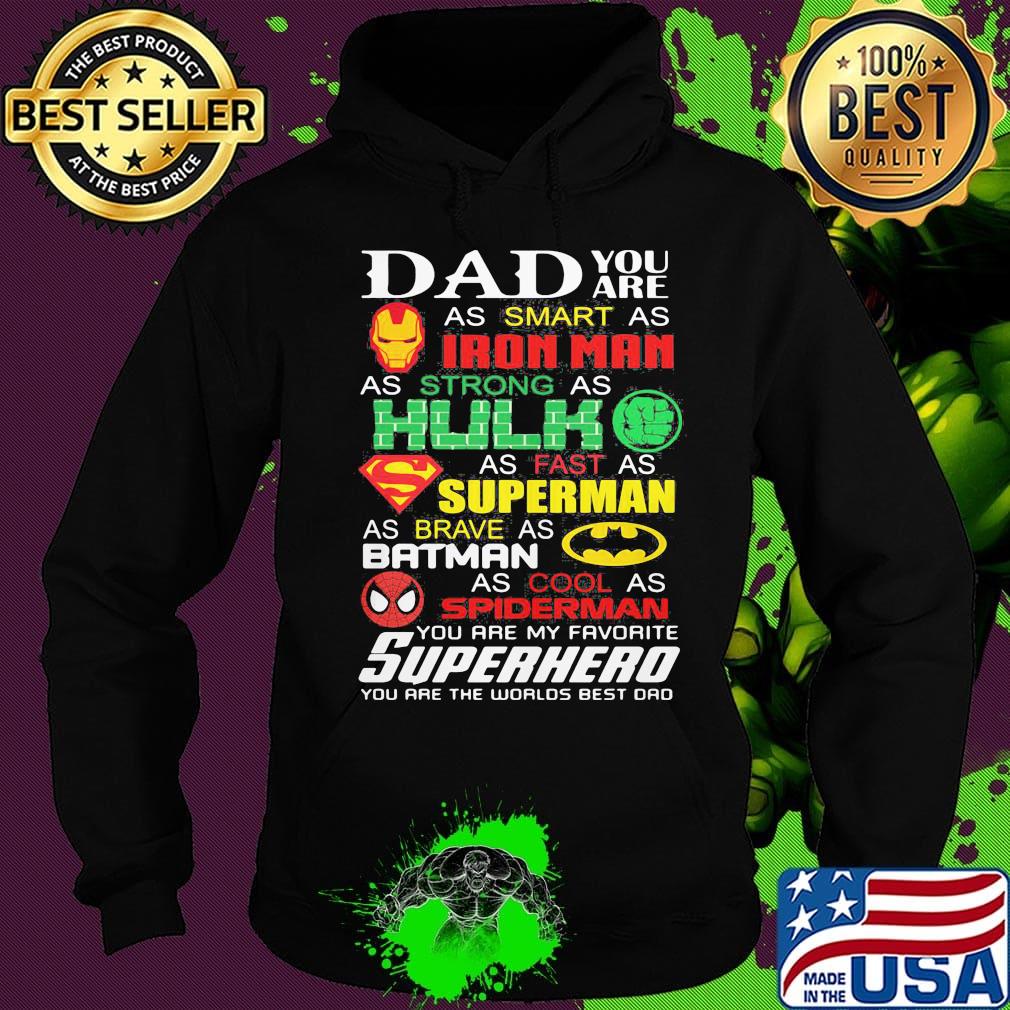 Dad you are as smart as iron man as strong hulk as fast as superman as brave as batman as cool as spiderman you are my favorite superhero happy father's day s Hoodie Dad you are as smart as iron man as strong hulk as fast as superman as brave as batman as cool as spiderman you are my favorite superhero happy father's day s Hoodie