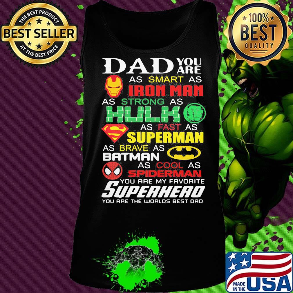 Dad you are as smart as iron man as strong hulk as fast as superman as brave as batman as cool as spiderman you are my favorite superhero happy father's day s Tank top Dad you are as smart as iron man as strong hulk as fast as superman as brave as batman as cool as spiderman you are my favorite superhero happy father's day s Tank top