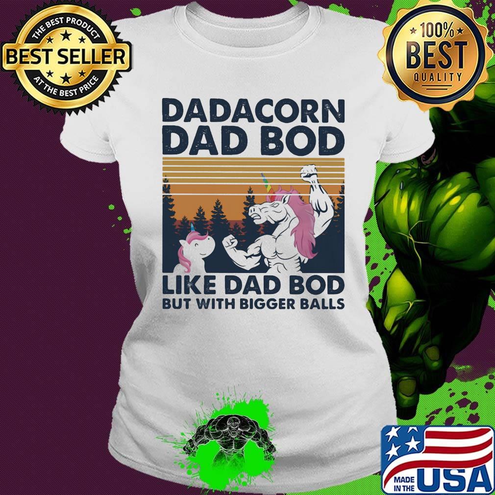 Dadacorn dad bod like dad bod but with bigger balls vintage retro s Ladies tee Dadacorn dad bod like dad bod but with bigger balls vintage retro s Ladies tee