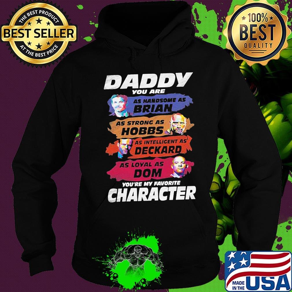 Daddy favorite character fast and furious father's day s Hoodie Daddy favorite character fast and furious father's day s Hoodie
