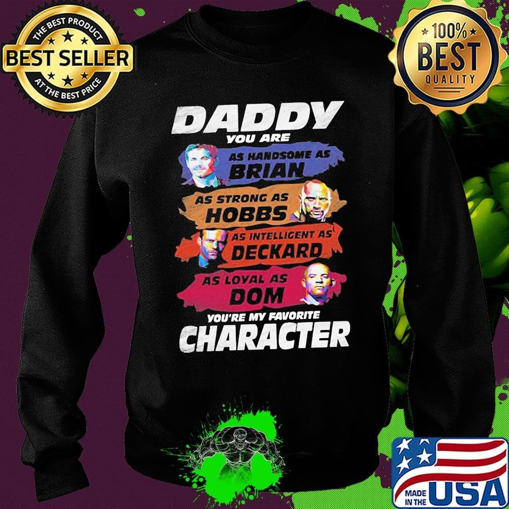 Daddy favorite character fast and furious father's day s Sweater Daddy favorite character fast and furious father's day s Sweater