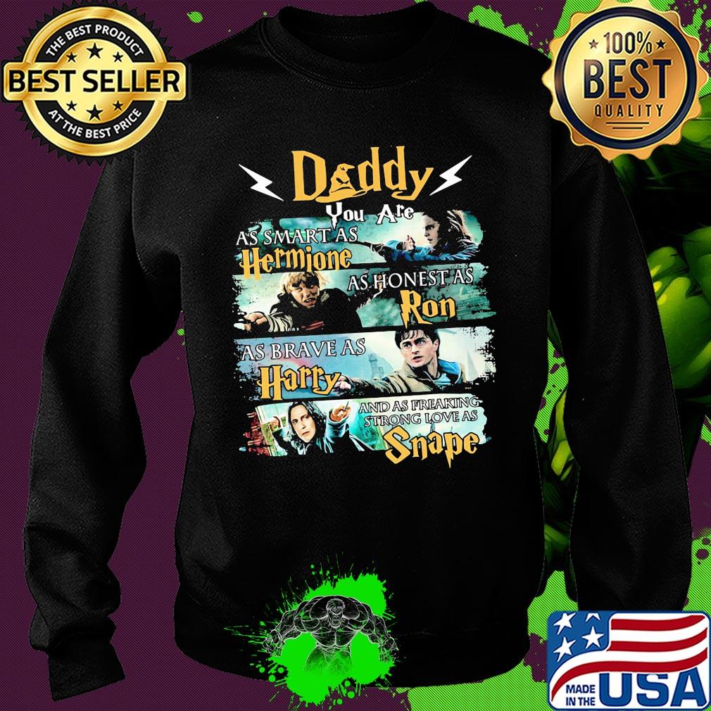 Daddy you are as smart as hermione as honest as ron as brace as harry and sas freaking strong love as snape s Sweater Daddy you are as smart as hermione as honest as ron as brace as harry and sas freaking strong love as snape s Sweater
