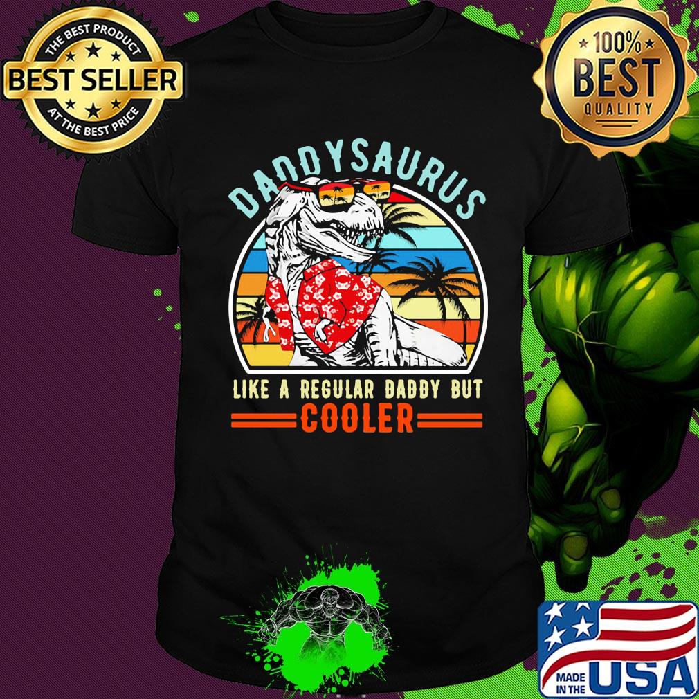 Daddysaurus like a regular dad but cooler happy father's day vintage retro shirt