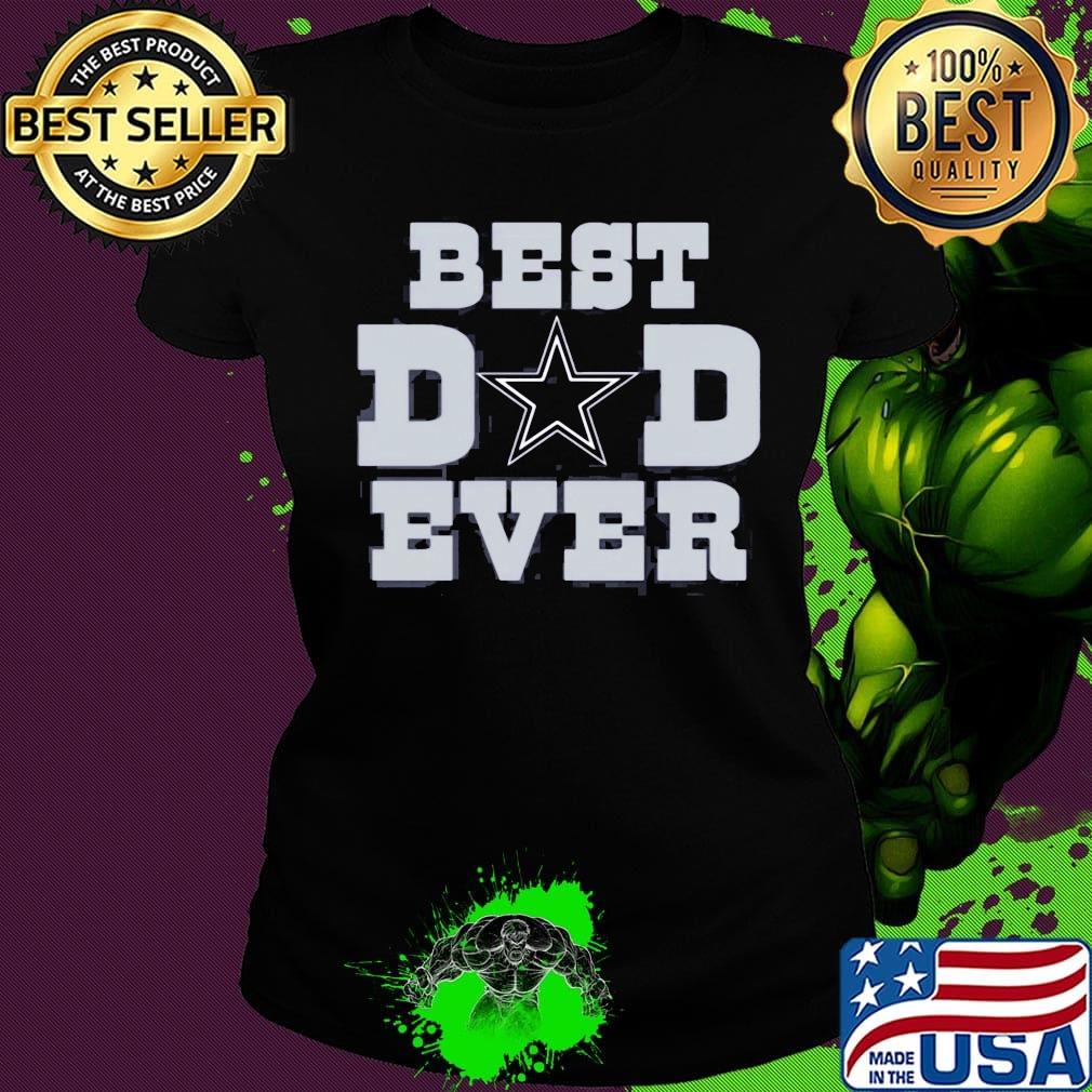 Dallas cowboys football best dad ever happy father's day s Ladies tee Dallas cowboys football best dad ever happy father's day s Ladies tee