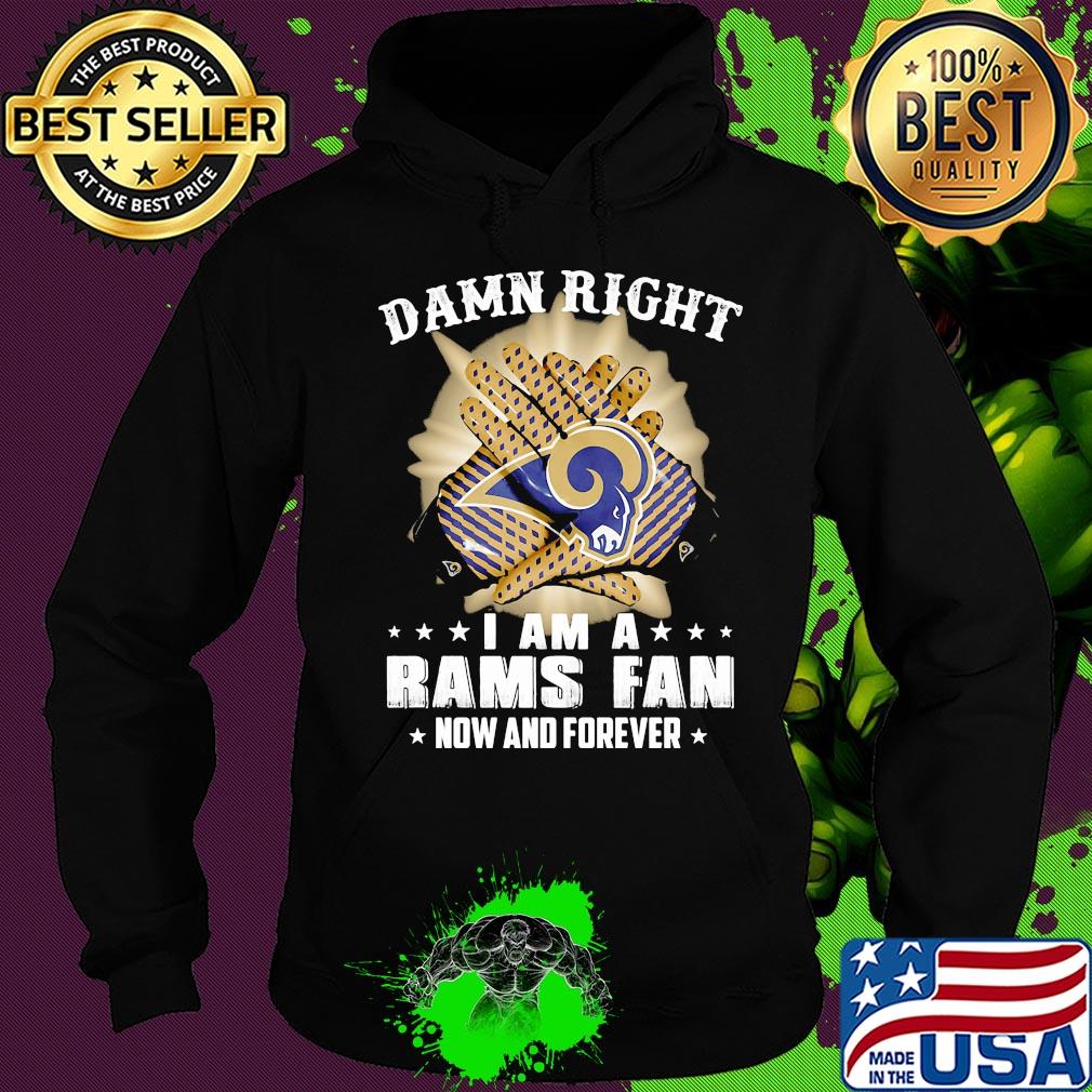 Damn right i am a los angeles rams fan now and forever stars s Hoodie Damn right i am a los angeles rams fan now and forever stars s Hoodie