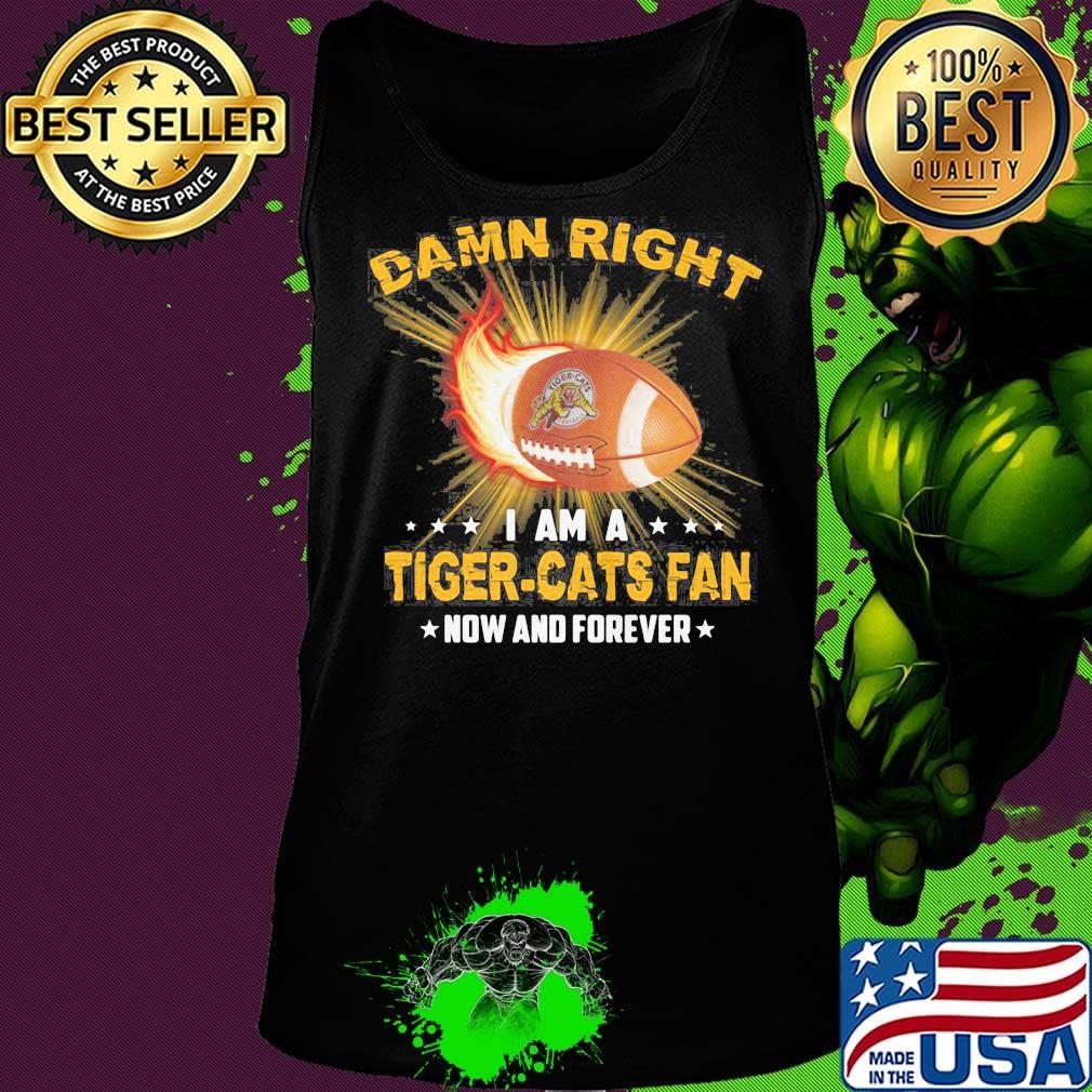 Damn right i am a tiger-cats fan now and forever stars s Tank top Damn right i am a tiger-cats fan now and forever stars s Tank top