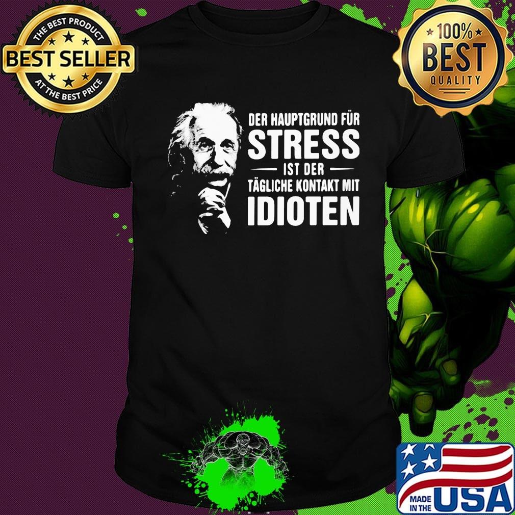 Der haup grund fur stress st der idioten shirt