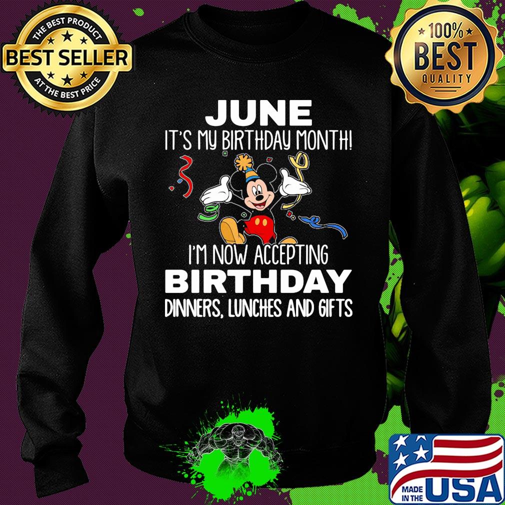 Disney mickey mouse june it's my birthday month i'm now accepting birthday dinners lunches and gifts s Sweater Disney mickey mouse june it's my birthday month i'm now accepting birthday dinners lunches and gifts s Sweater