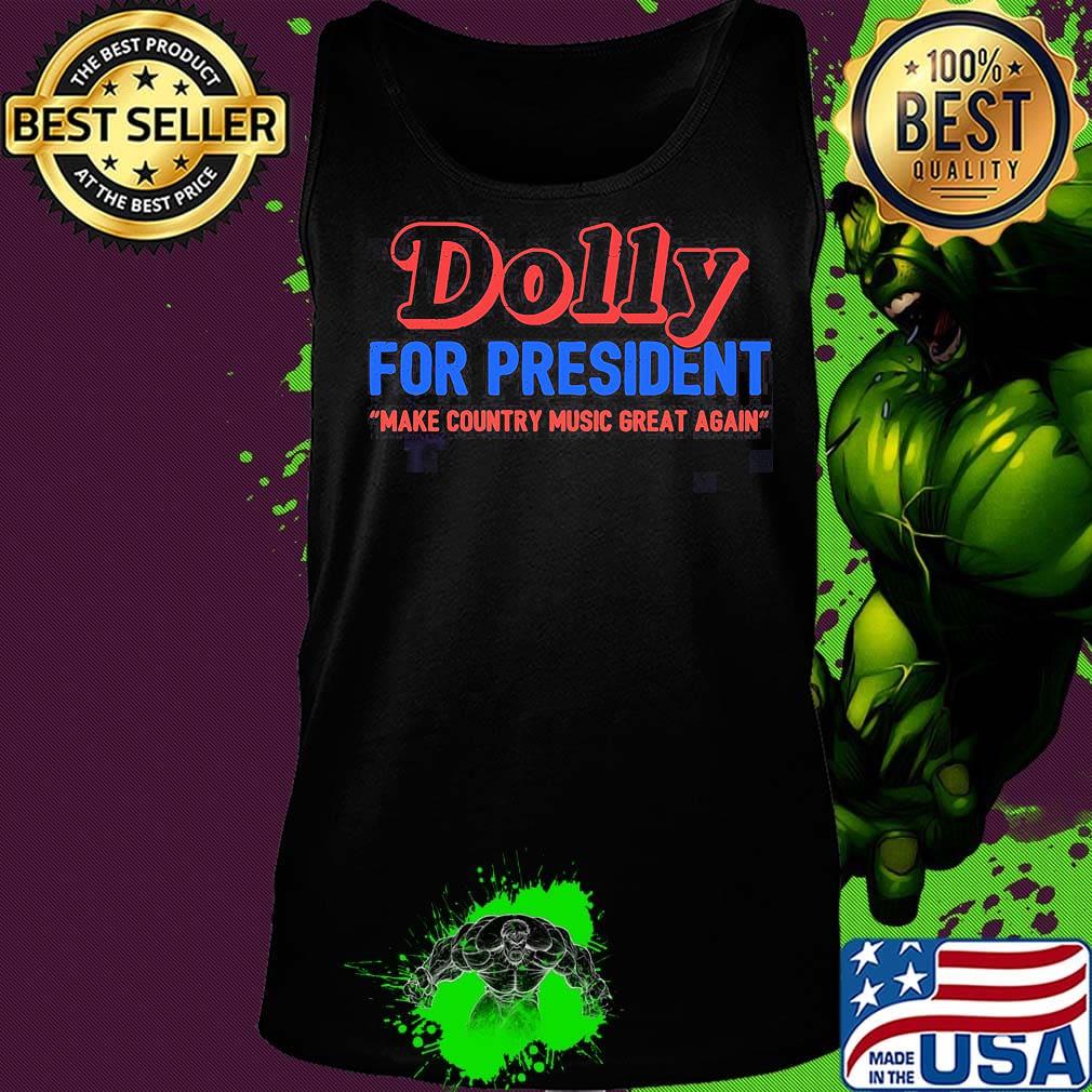 Dolly for president make country music great again s Tank top Dolly for president make country music great again s Tank top