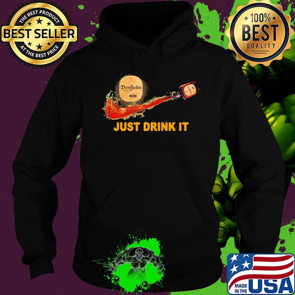 Don julio wine nike just drink it s Hoodie Don julio wine nike just drink it s Hoodie