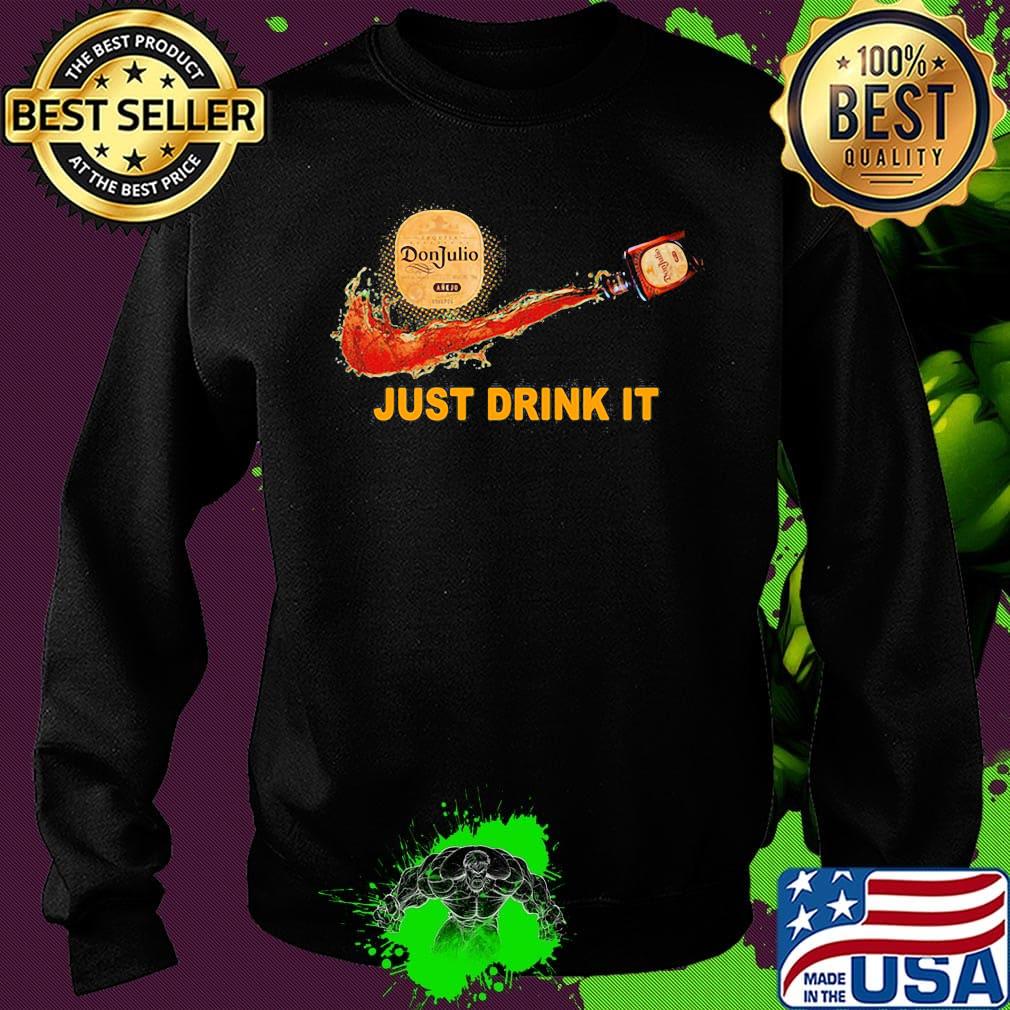 Don julio wine nike just drink it s Sweater Don julio wine nike just drink it s Sweater