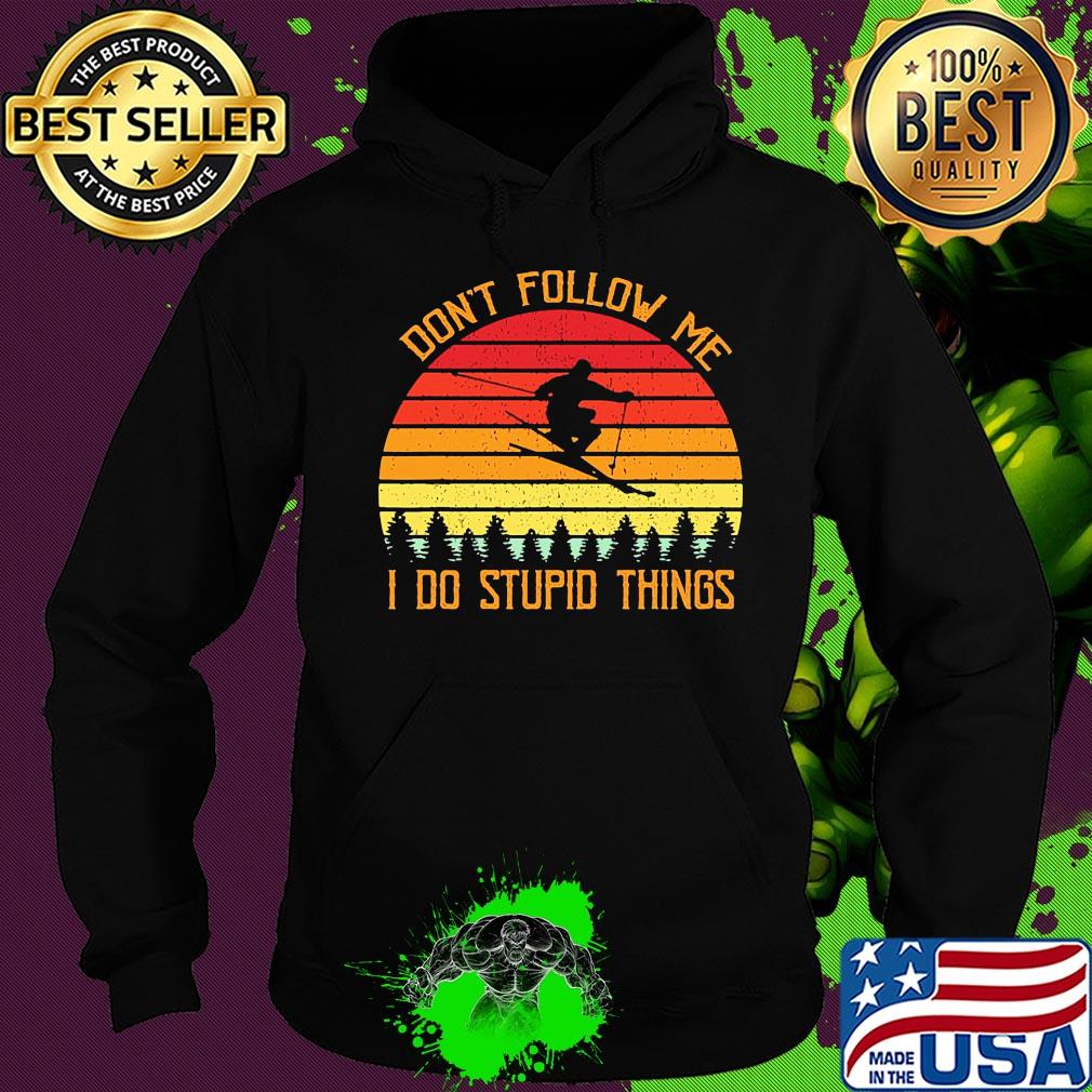 Don't follow me I do stupid things skiing vintage s Hoodie Don't follow me I do stupid things skiing vintage s Hoodie
