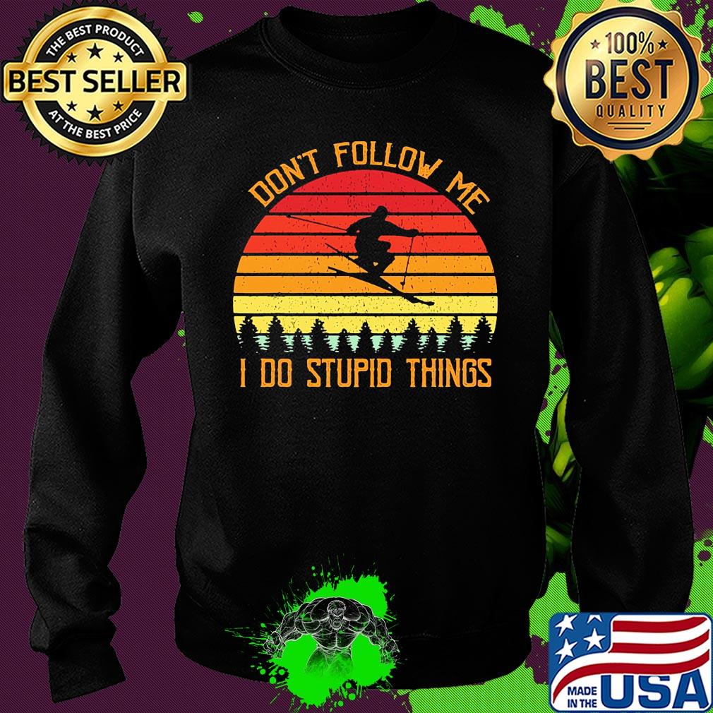 Don't follow me I do stupid things skiing vintage s Sweater Don't follow me I do stupid things skiing vintage s Sweater