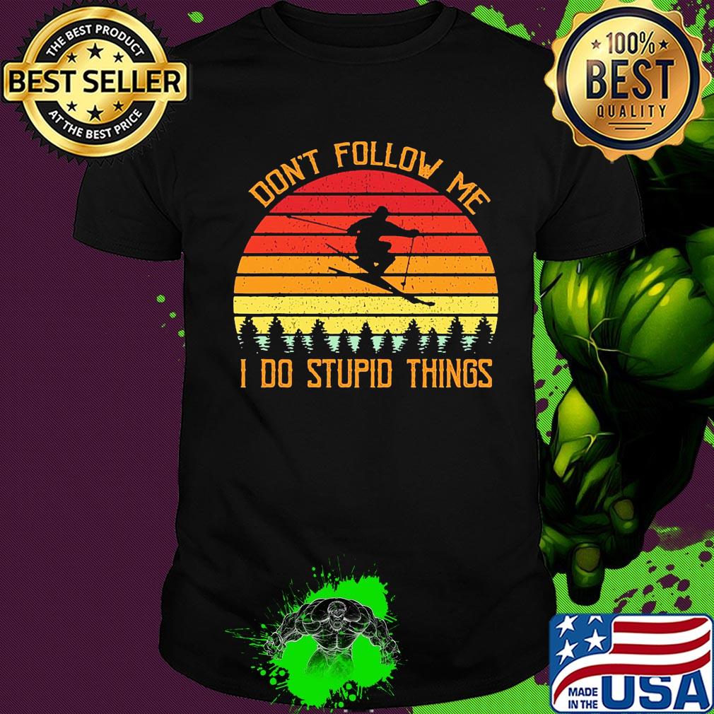 Don't follow me I do stupid things skiing vintage shirt