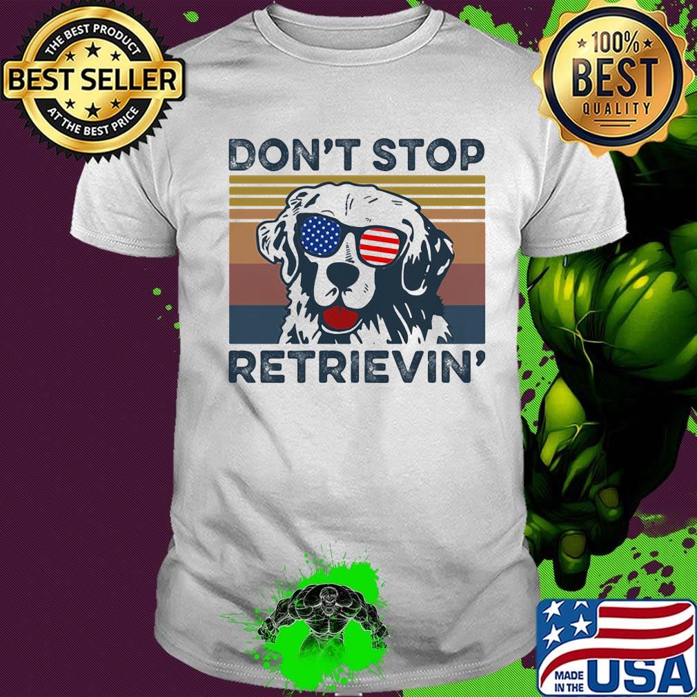 Don't Stop Retrievin' Dog Golden Vintage Retro Independence Day Shirt