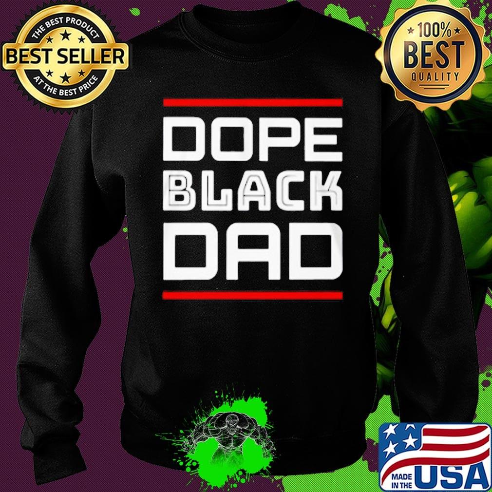 Dope black dad father day s Sweater Dope black dad father day s Sweater