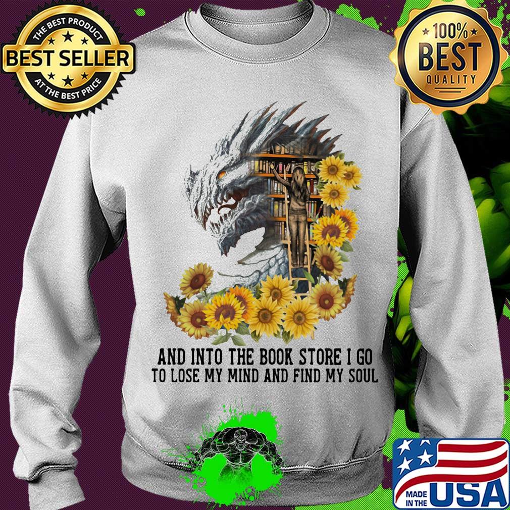 Dragon sunflowers and into the book store I go to lose my mind and find my soul s Sweater Dragon sunflowers and into the book store I go to lose my mind and find my soul s Sweater