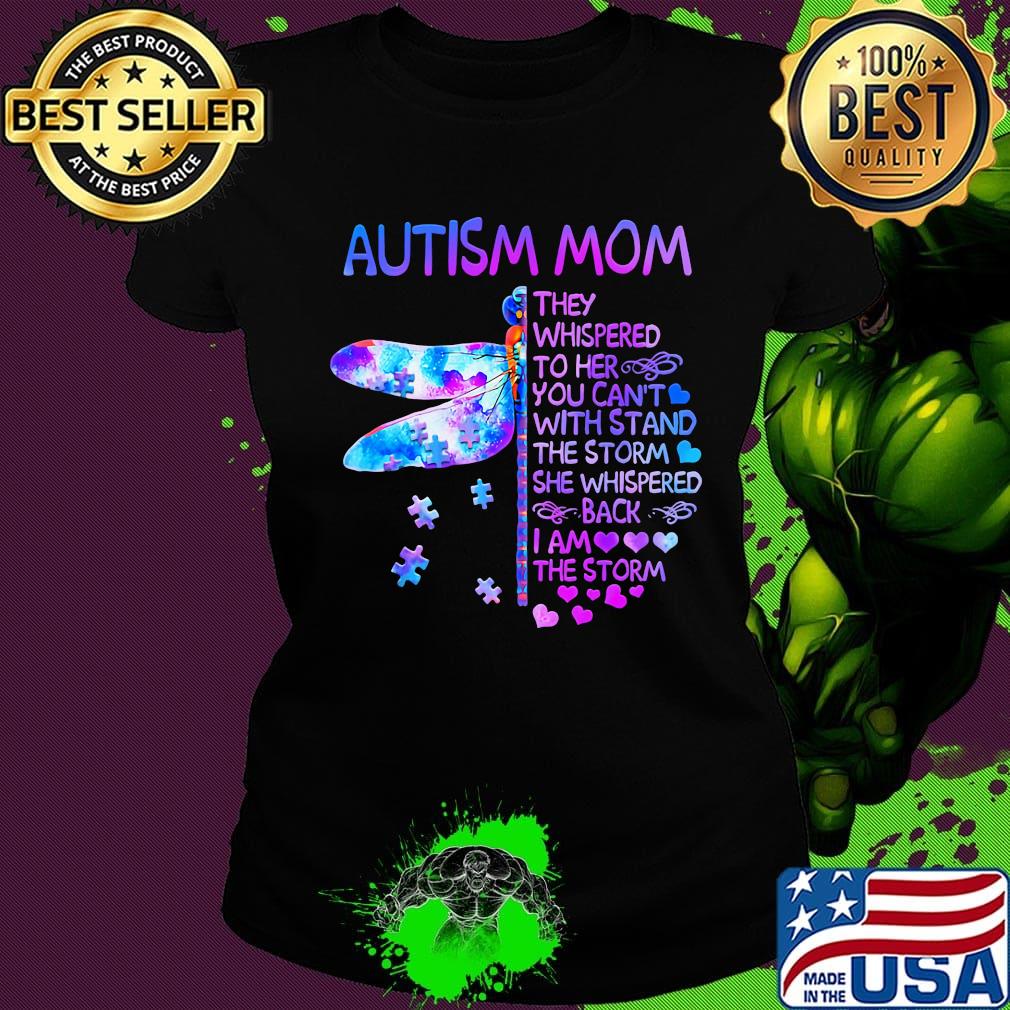 Dragonfly autism mom they whispered to her you can't with stand the storm she whispered back i am the storm hearts s Ladies tee Dragonfly autism mom they whispered to her you can't with stand the storm she whispered back i am the storm hearts s Ladies tee