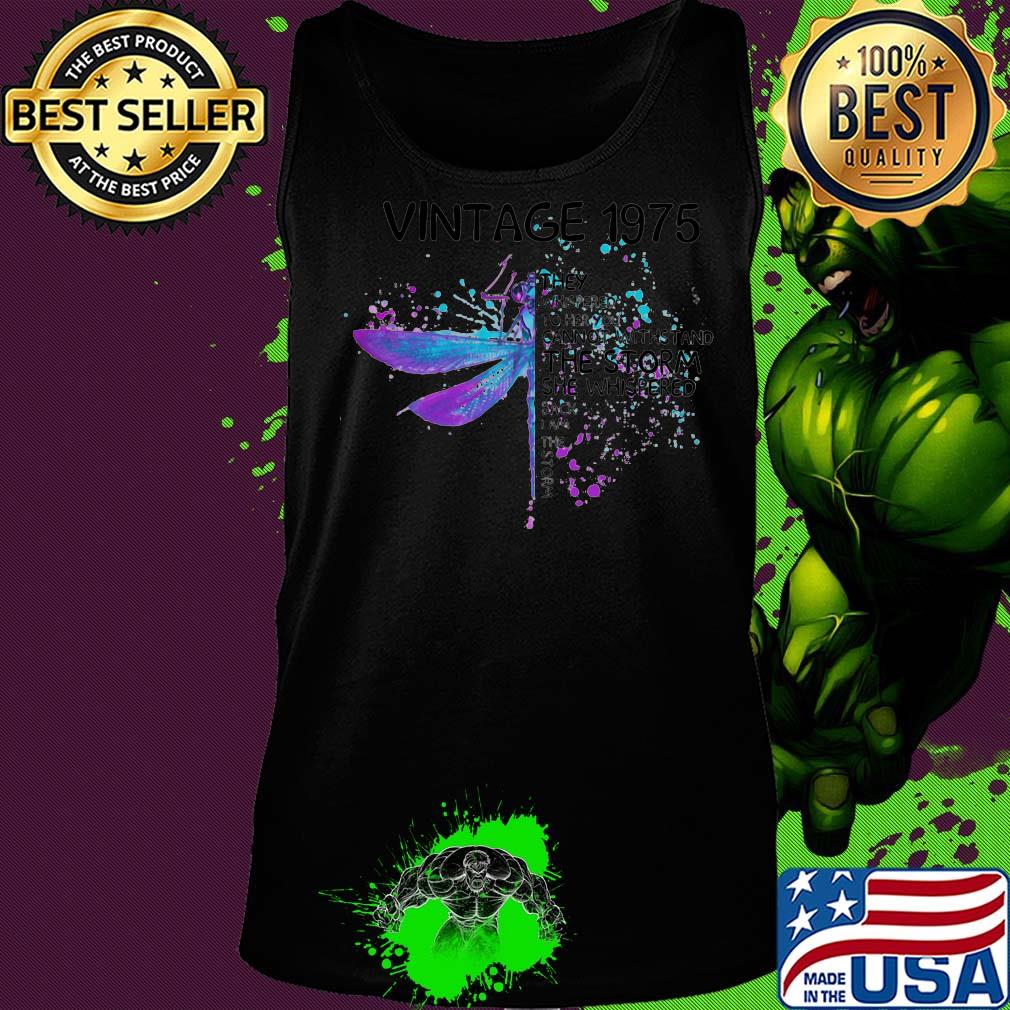 Dragonfly vintage 1975 they whispered to her you cannot withstand the storm she whispered back I am the storm s Tank top Dragonfly vintage 1975 they whispered to her you cannot withstand the storm she whispered back I am the storm s Tank top