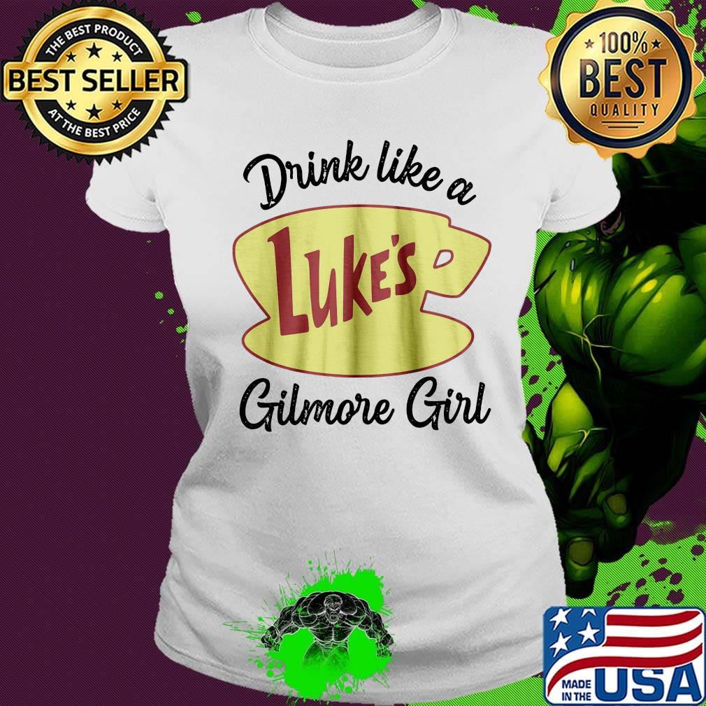 Drink like a luke's gilmore girl s Ladies tee Drink like a luke's gilmore girl s Ladies tee