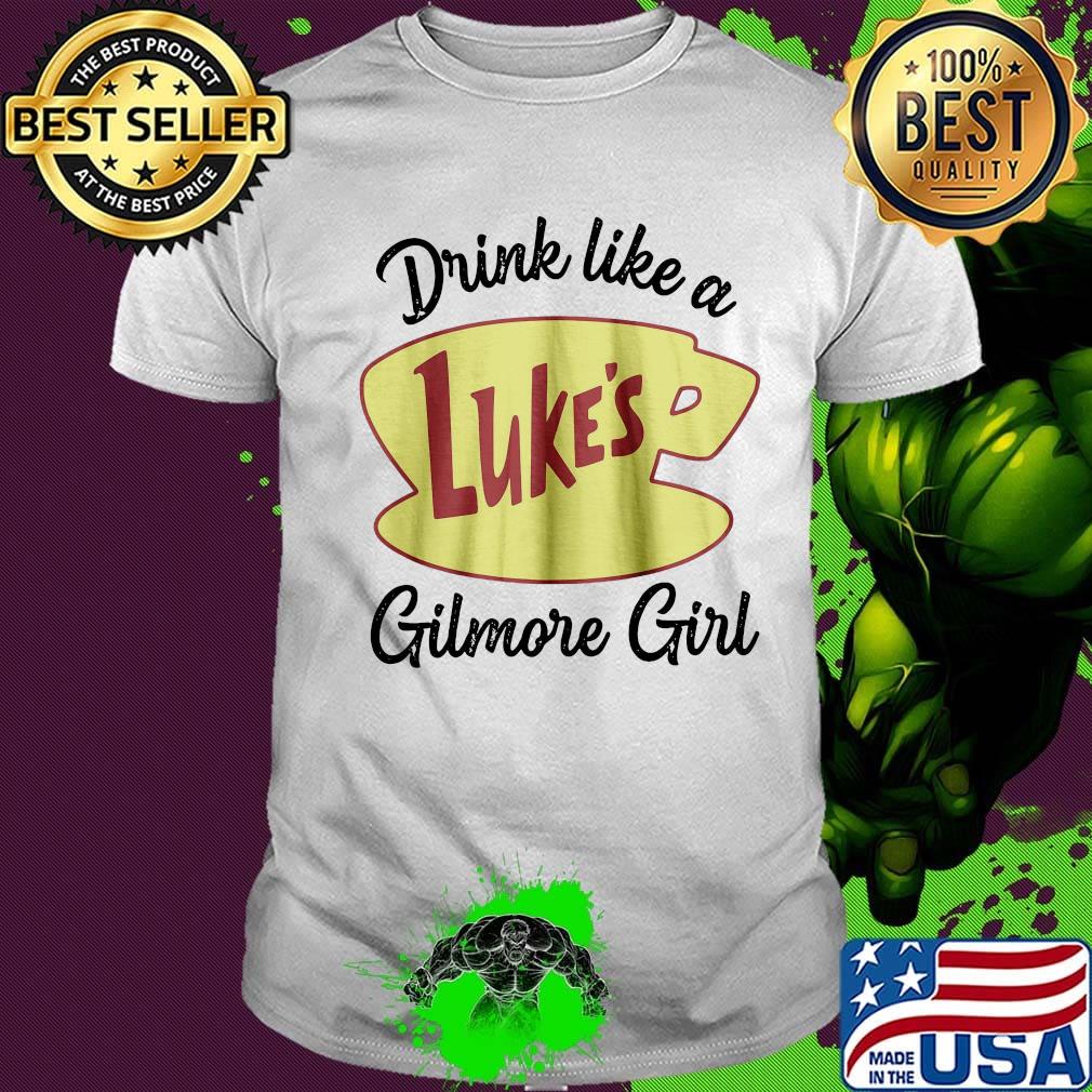 Drink like a luke's gilmore girl shirt