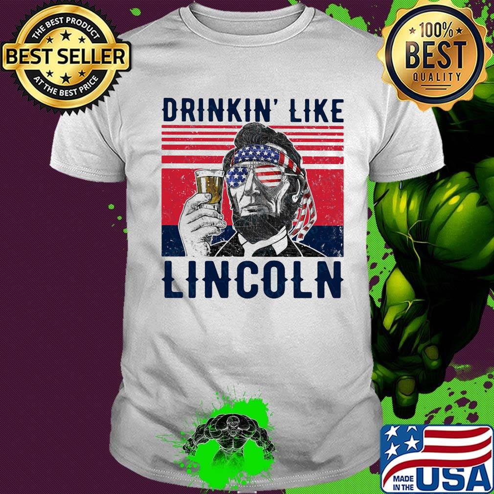 Drinkin like abraham lincoln america happy 4th july independence day vintage retro shirt