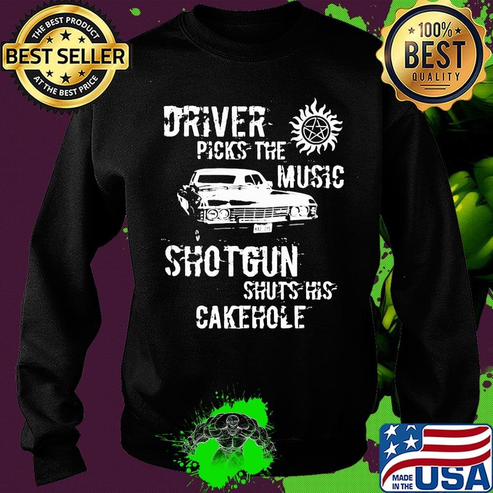 Driver picks the music shotgun shuts his cakehole sun s Sweater Driver picks the music shotgun shuts his cakehole sun s Sweater