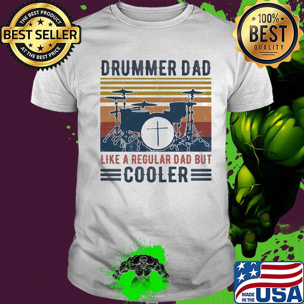 Drummer dad like a regular dad but cooler happy father's day vintage retro shirt