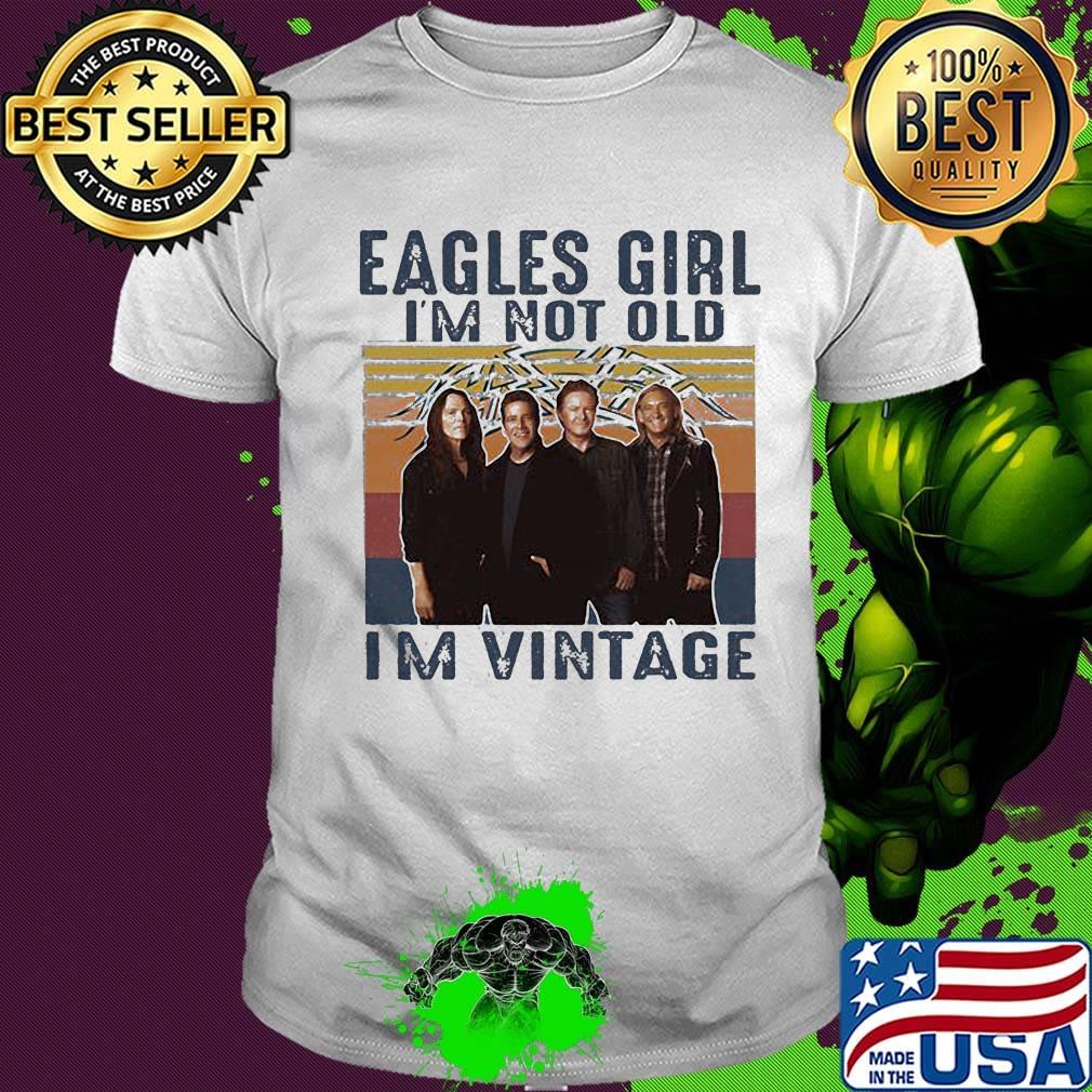 Eagles girl i'm not old i'm vintage retro shirt