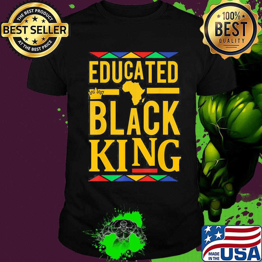 Educated black king Black lives matter shirt