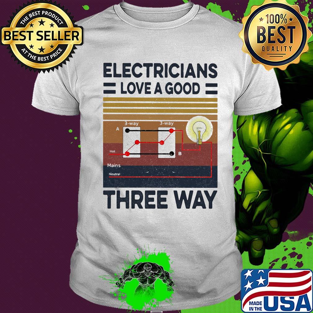Electricians love a good three way vintage retro shirt