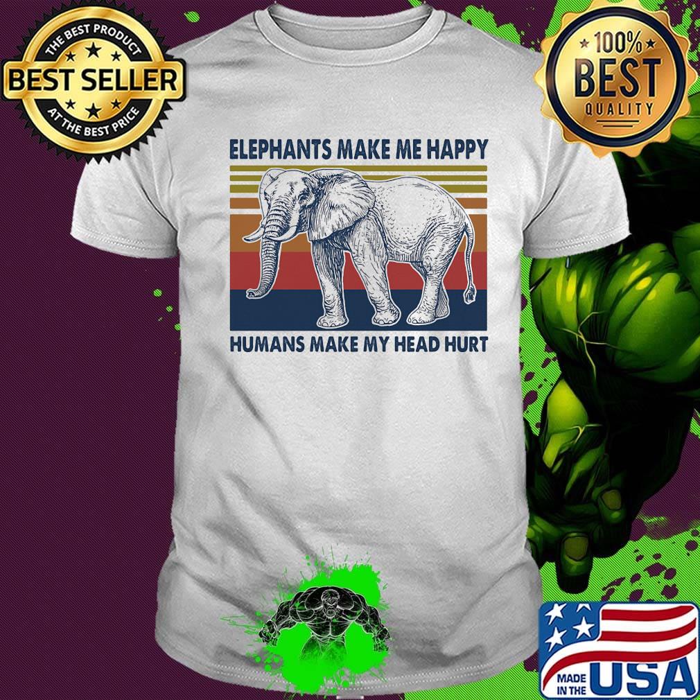 Elephants make me happy humans make my head hurt vintage retro shirt