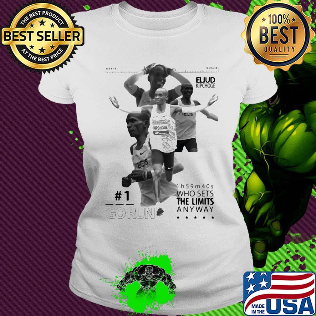 Eliud kipchoge go run who sets the limited anyway s Ladies tee Eliud kipchoge go run who sets the limited anyway s Ladies tee
