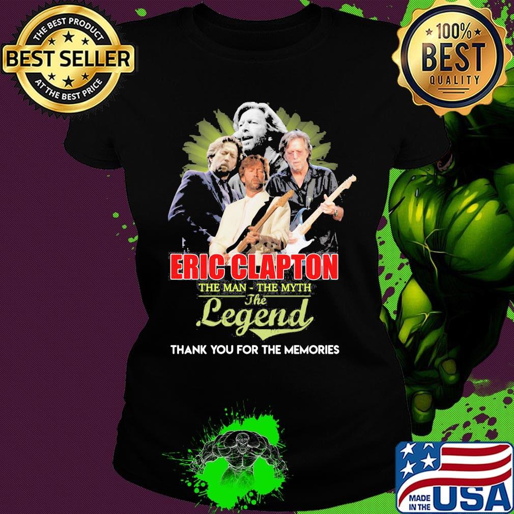 Eric clapton the man the myth the legend thank you for the memories s Ladies tee Eric clapton the man the myth the legend thank you for the memories s Ladies tee