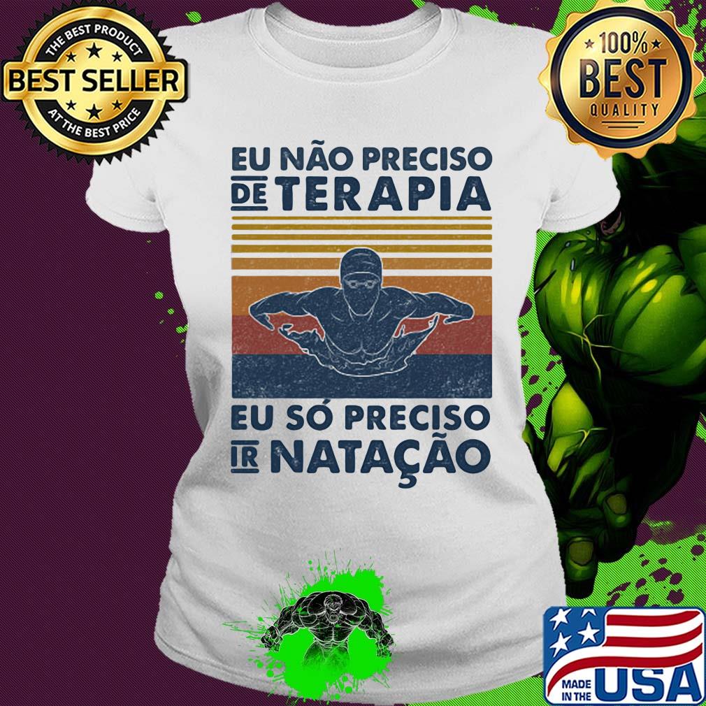 Eu nao preciso de terapia eu so preciso ir natacao vintage retro s Ladies tee Eu nao preciso de terapia eu so preciso ir natacao vintage retro s Ladies tee