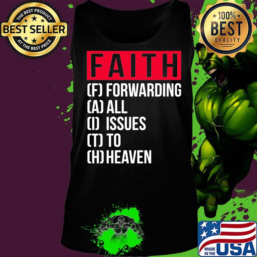 Faith Forwarding All Issue To Heaven Shirt Tank top Faith Forwarding All Issue To Heaven Shirt Tank top