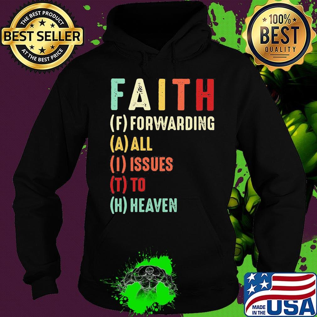 Faith Forwarding All Issue To Heaven Vintage Shirt Hoodie Faith Forwarding All Issue To Heaven Vintage Shirt Hoodie