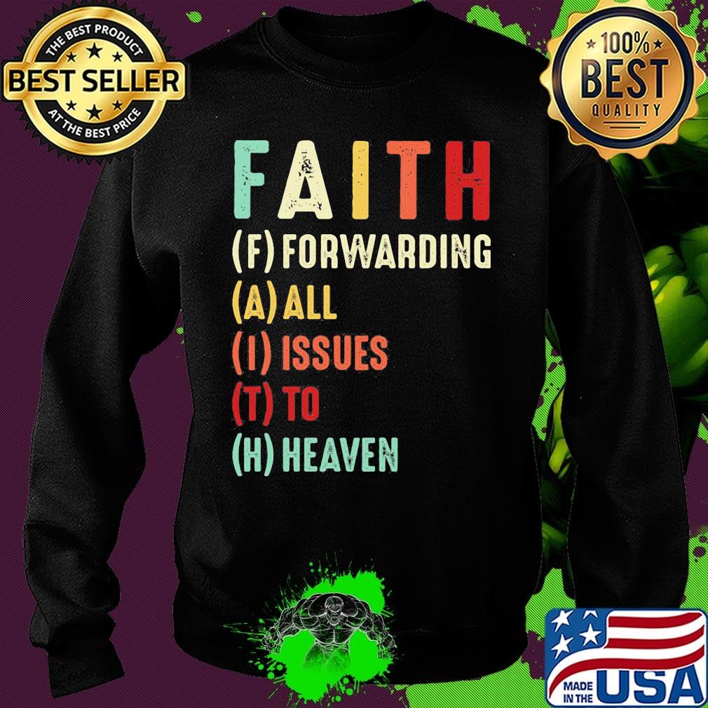 Faith Forwarding All Issue To Heaven Vintage Shirt Sweater Faith Forwarding All Issue To Heaven Vintage Shirt Sweater