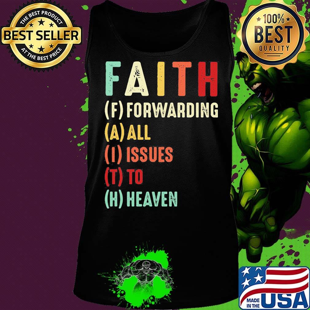 Faith Forwarding All Issue To Heaven Vintage Shirt Tank top Faith Forwarding All Issue To Heaven Vintage Shirt Tank top