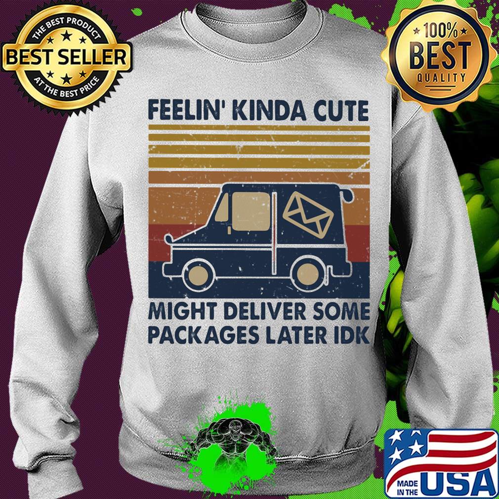 Feelin' kinda cute might deliver some packages later idk vintage retro s Sweater Feelin' kinda cute might deliver some packages later idk vintage retro s Sweater