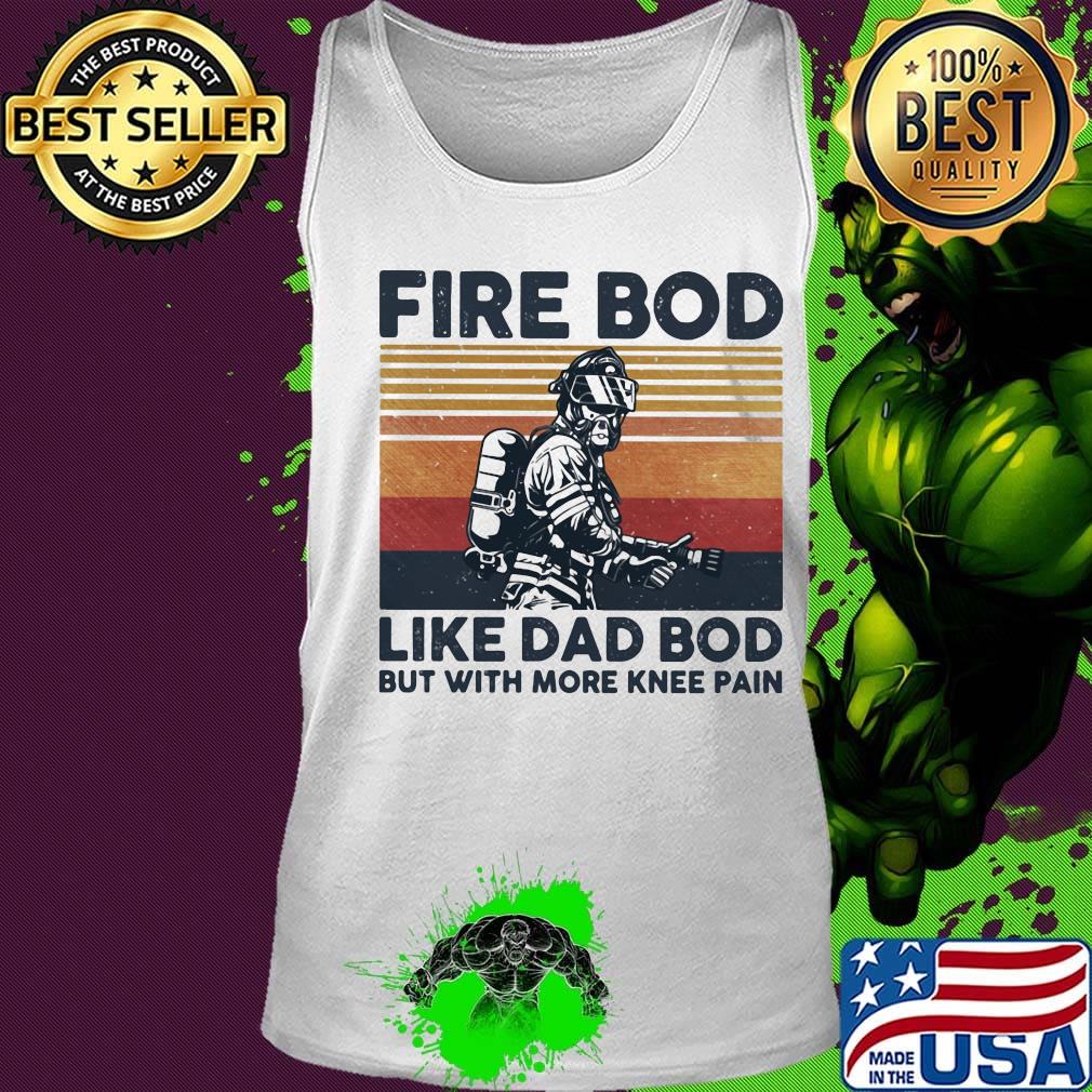 Firefighter fire bod like dad bod but with more knee pain father's day vintage retro s Tank top Firefighter fire bod like dad bod but with more knee pain father's day vintage retro s Tank top