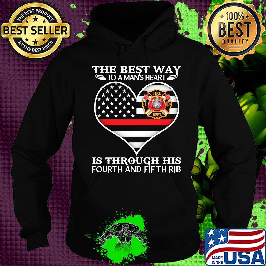 Firefighter the best way to man's heart is through his fourth and fifth rib heart american flag independence day s Hoodie Firefighter the best way to man's heart is through his fourth and fifth rib heart american flag independence day s Hoodie