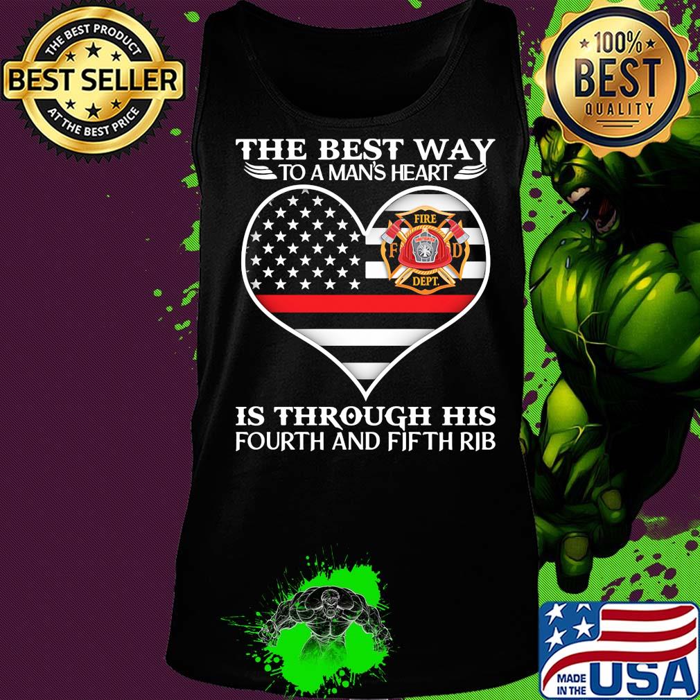 Firefighter the best way to man's heart is through his fourth and fifth rib heart american flag independence day s Tank top Firefighter the best way to man's heart is through his fourth and fifth rib heart american flag independence day s Tank top