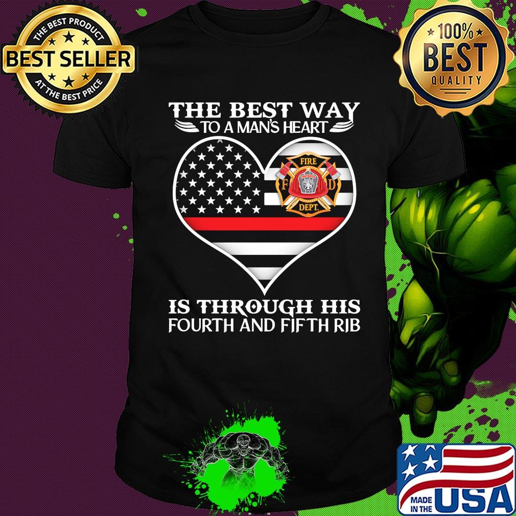 Firefighter the best way to man's heart is through his fourth and fifth rib heart american flag independence day shirt