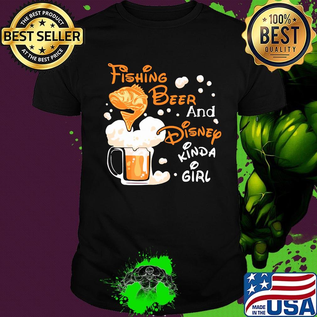 Fishing beer and disney kinda girl shirt